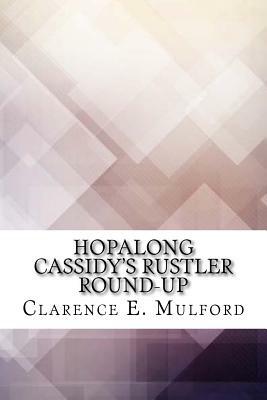 Hopalong Cassidy's Rustler Round-Up by Clarence E. Mulford