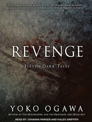 Revenge: Eleven Dark Tales by Yōko Ogawa