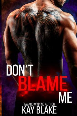 Don't Blame Me by Kay Blake