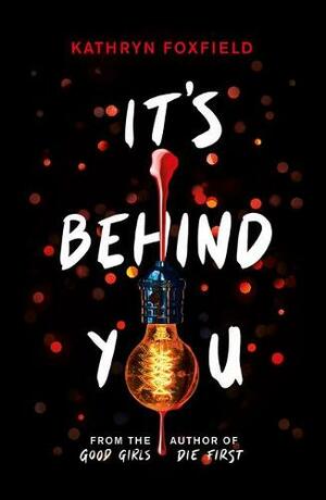 It's Behind You by Kathryn Foxfield