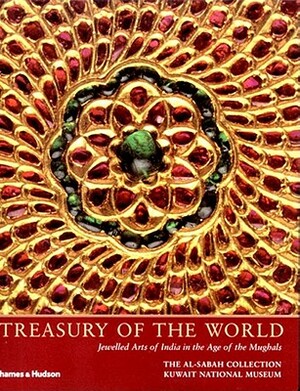 Treasury of the World: Jewelled Arts of India in the Age of the Mughals by Manuel Keene, Salam Kaoukji
