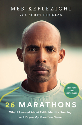 26 Marathons: What I Learned about Faith, Identity, Running, and Life from My Marathon Career by Meb Keflezighi, Scott Douglas