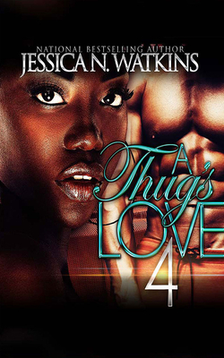 A Thug's Love 4 by Jessica N. Watkins