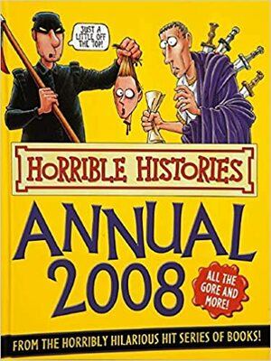 Horrible Histories Annual 2008 by Terry Deary