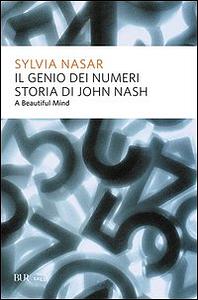Il genio dei numeri. Storia di John Nash. A Beautiful Mind. by Sylvia Nasar