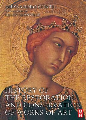 History of the Restoration and Conservation of Works of Art by Helen Glanville, Alessandro Conti