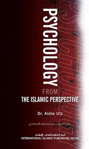 Psychology from the Islamic Perspective by Aisha Utz