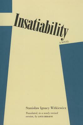 Insatiability by Stanislaw Ignacy Witkiewicz
