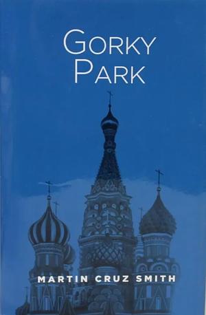 Gorky Park by Martin Cruz Smith