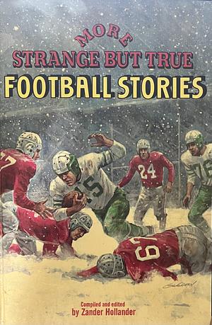 More Strange But True Football Stories by Zander Hollander