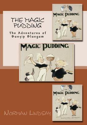 The Magic Pudding: The Adventures of Bunyip Bluegum by Norman Lindsay