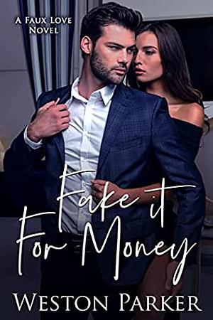 Fake It For Money by Weston Parker