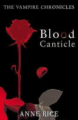 Blood Canticle: The Vampire Chronicles 10 by Anne Rice