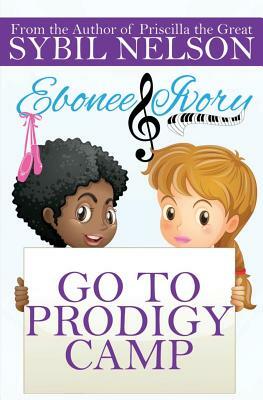 Ebonee and Ivory Go to Prodigy Camp by Sybil Nelson