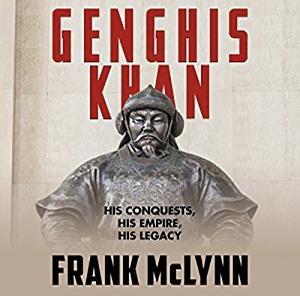 Genghis Khan: The Man Who Conquered the World by Frank McLynn