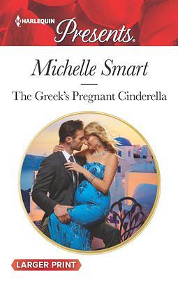 The Greek's Pregnant Cinderella by Michelle Smart