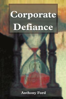 Corporate Defiance by Anthony Ford