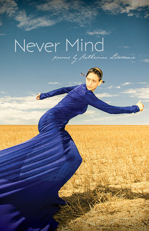 Never Mind by Katherine Lawrence