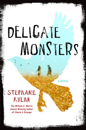 Delicate Monsters by Stephanie Kuehn