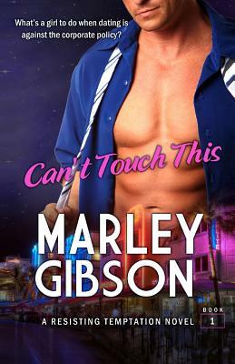 Can't Touch This by Marley Gibson