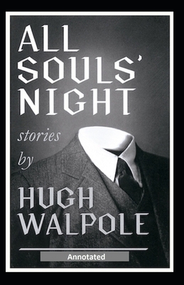 All Souls' Night Stories Annotated by Hugh Walpole