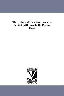 The History of Tennessee, From Its Earliest Settlement to the Present Time. by William Henry Carpenter