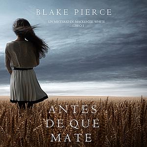 Antes de que Mate by Blake Pierce