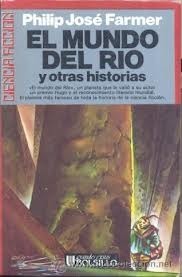 El mundo del río y otras historias by Philip José Farmer