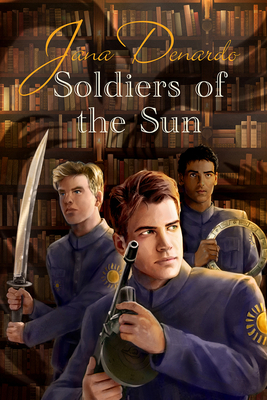 Soldiers of the Sun by Jana DeNardo