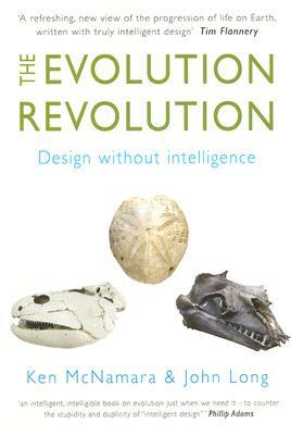 The Evolution Revolution: Design Without Intelligence by Ken McNamara, John Long