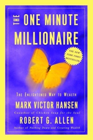 The One Minute Millionaire: The Enlightened Way to Wealth by Robert G. Allen, Mark Victor Hansen