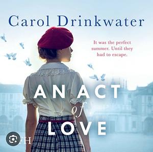 An Act of Love by Carol Drinkwater