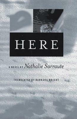 Here by Nathalie Sarraute