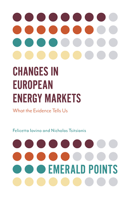 Changes in European Energy Markets: What the Evidence Tells Us by Felicetta Iovino, Nicholas Tsitsianis