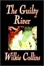 The Guilty River by Wilkie Collins