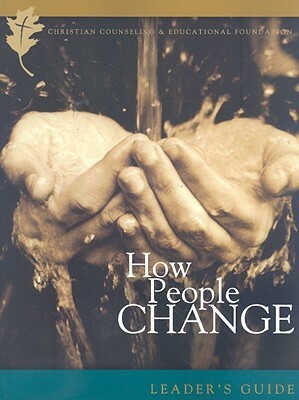 How People Change: How Christ Changes Us by His Grace, Leader's Guide by Timothy S. Lane, Paul David Tripp, David A. Powlison