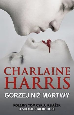 Gorzej niż martwy by Charlaine Harris