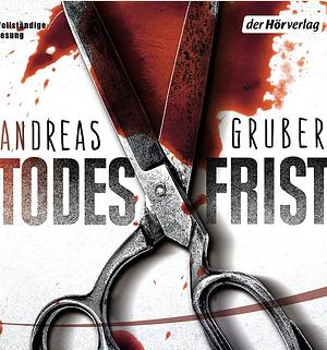 Todesfrist: Thriller by Andreas Gruber