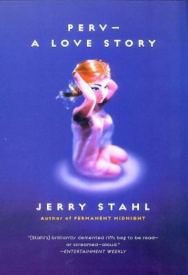 Perv - A Love Story by Jerry Stahl