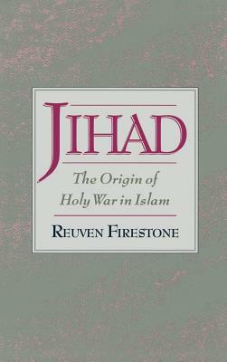 Jihad: The Origin of Holy War in Islam by Reuven Firestone