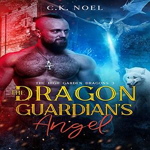 The Dragon Guardian's Angel by C.K. Noel