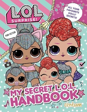 L.O.L. Surprise!: My Secret L.O.L. Handbook by Mga Entertainment Inc