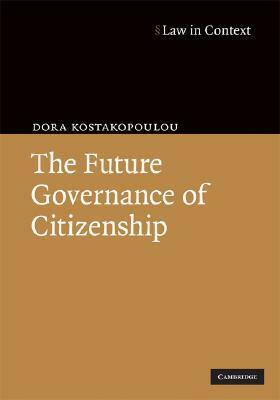 The Future Governance of Citizenship by Dora Kostakopoulou