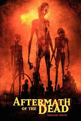 Aftermath of the Dead by Gregory Smith