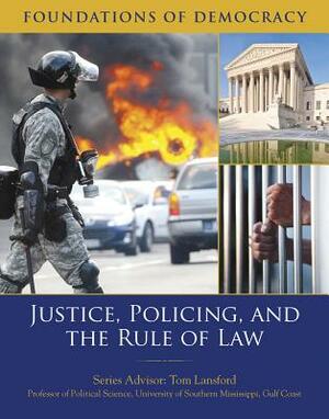 Justice, Policing, and the Rule of Law by Tom Lansford