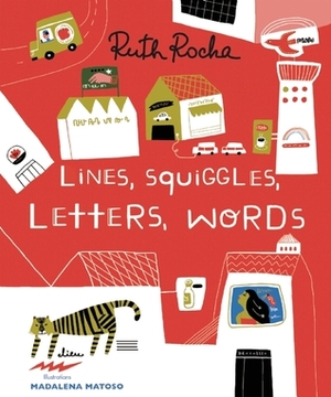 Lines, Squiggles, Letters, Words by Madalena Matoso, Lynn Miller-Lochman, Ruth Rocha