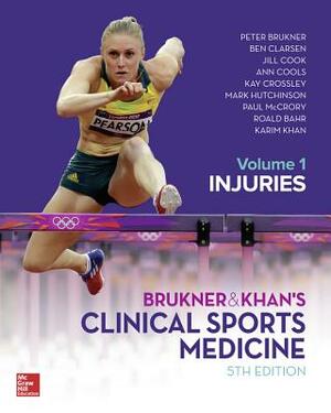 Brukner & Khan's Clinical Sports Medicine: Injuries, Vol. 1 by Jill Cook, Peter Brukner, Ben Clarsen