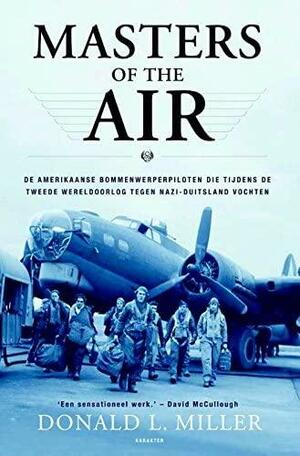 Masters of the Air: de Amerikaanse bommenwerperpiloten die tijdens de Tweede Wereldoorlog tegen nazi-Duitsland vochten by Donald L. Miller