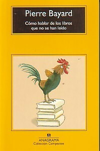 Cómo hablar de los libros que no se han leído by Pierre Bayard