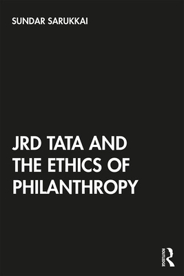 Jrd Tata and the Ethics of Philanthropy by Sundar Sarukkai